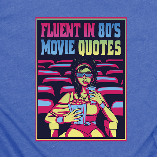 "Fluent in 80s Movie Quotes"