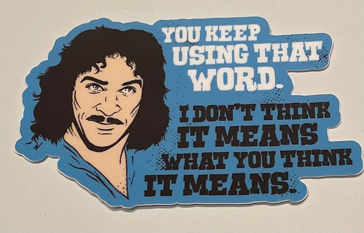 "You Keep Using that Word" Sticker