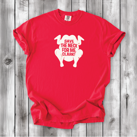 Save the Neck for me, Clark - Cousin Eddie shirts, Funny Christmas movies, Christmas Vacation movie, cute Christmas shirts, Comfort Colors