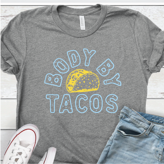 "Body by Tacos"