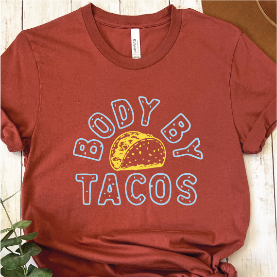 "Body by Tacos"