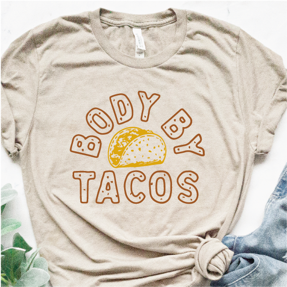 "Body by Tacos"