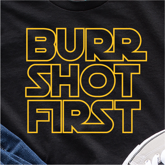 "Burr Shot First"