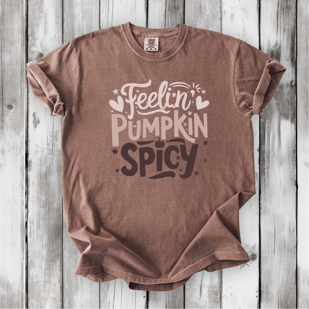 Feelin' Pumpkin Spicy - Perfect Fall Shirt - Comfort Colors