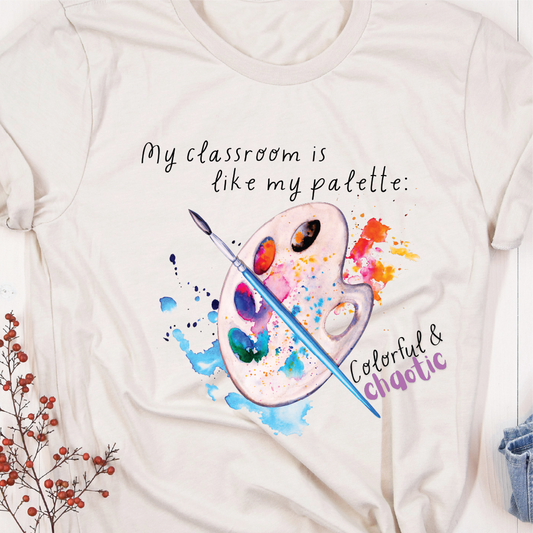 "My classroom is like my palette, colorful and chaotic"
