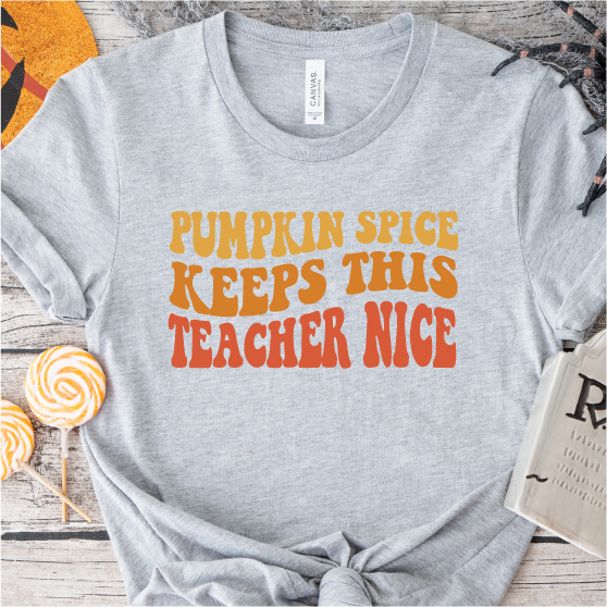 "Pumpkin Spice Keeps This Teacher Nice"