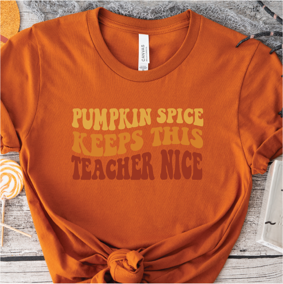"Pumpkin Spice Keeps This Teacher Nice"