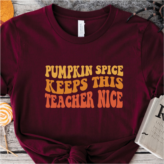 "Pumpkin Spice Keeps This Teacher Nice"