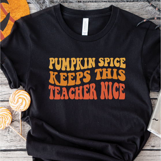 "Pumpkin Spice Keeps This Teacher Nice"