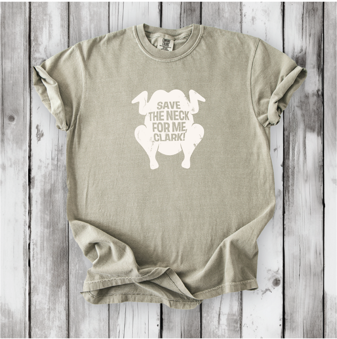Save the Neck for me, Clark - Cousin Eddie shirts, Funny Christmas movies, Christmas Vacation movie, cute Christmas shirts, Comfort Colors