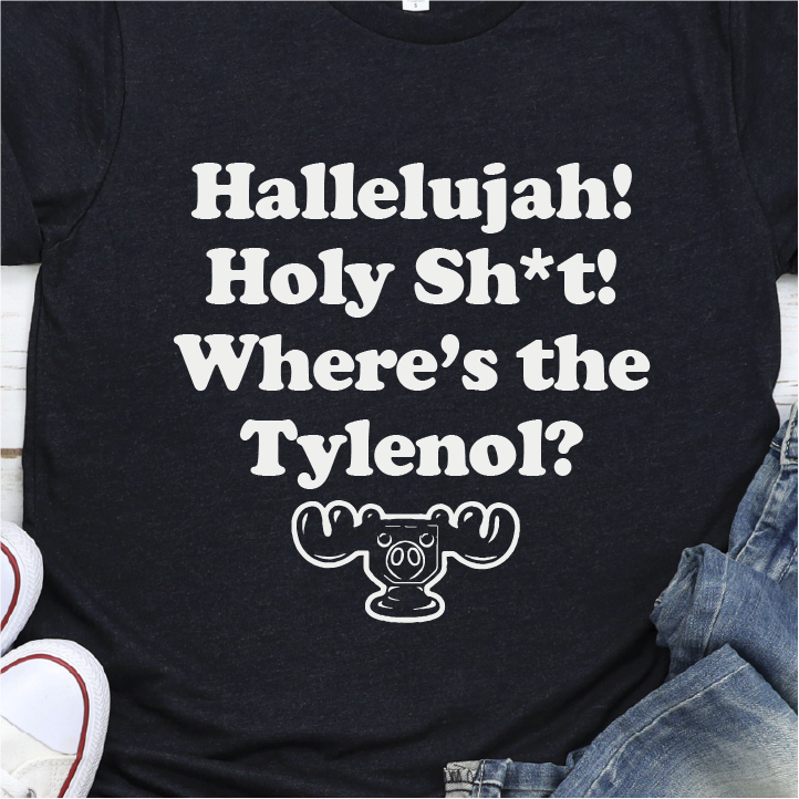 "Hallelujah, Holy Sh*t, Where's the Tylenol"