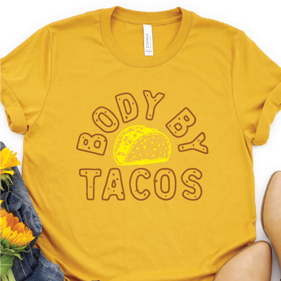 "Body by Tacos"